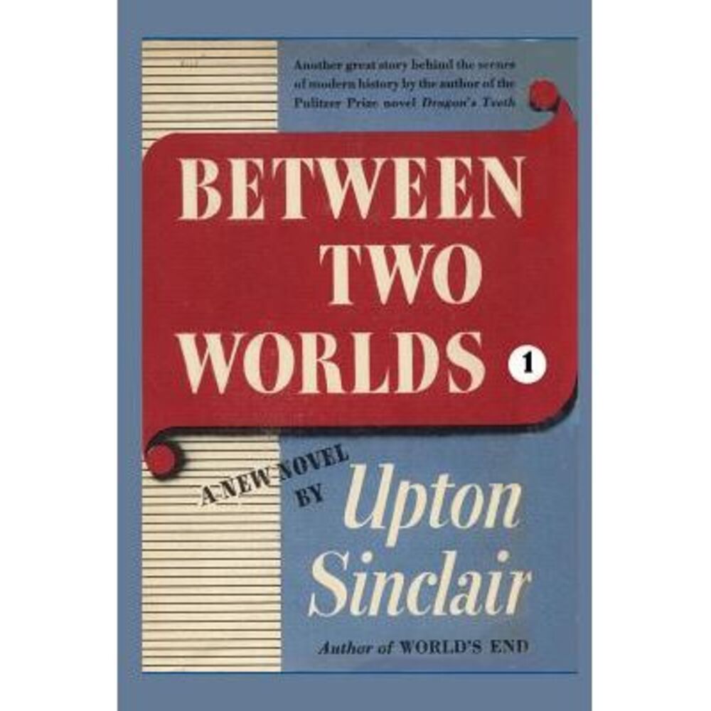 Between Two Worlds I -- Upton Sinclair